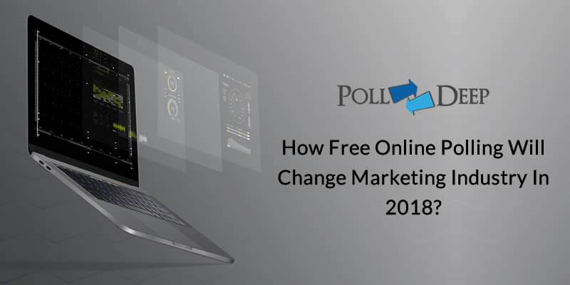 How free online polling will change Marketing industry in 2018?