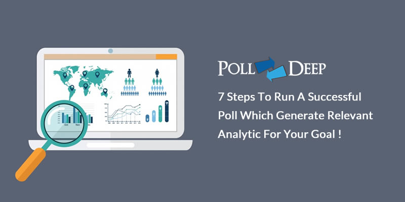 7 Steps to Run a Successful Poll Which Generate Relevant Analytic for Your Goal !
