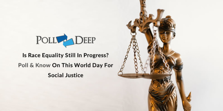Is Race Equality Still in Progress Poll & know on this world day for social justice