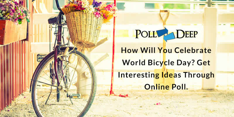 How Will You Celebrate World Bicycle Day Get interesting Ideas Through Online Poll