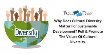 Why Does Cultural Diversity Matter for Sustainable Development Poll & Promote the Values of Cultural Diversity