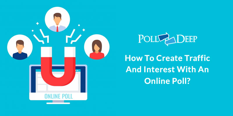 How to Create Traffic and Interest with an Online Poll