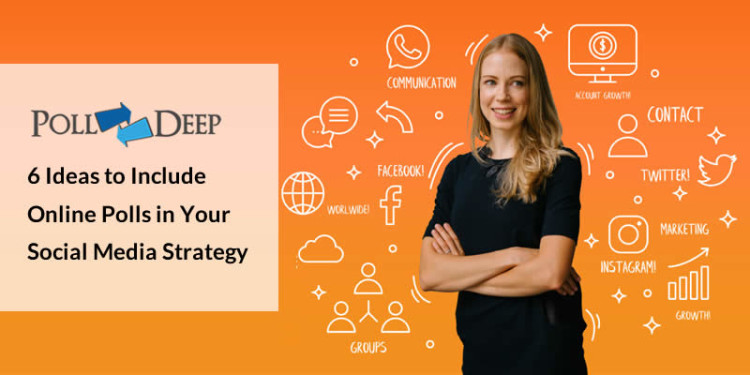 6 Ideas to Include Online Polls in Your Social Media Strategy