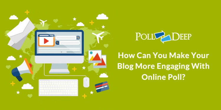 How Can You Make Your Blog More Engaging With Online Poll